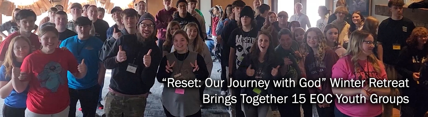 “Reset: Our Journey with God” Winter Retreat Brings Together 15 EOC Youth Groups