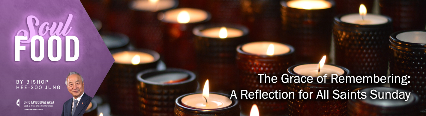 The Grace of Remembering: A Reflection for All Saints Sunday