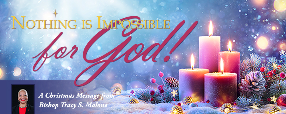 Nothing is Impossible for God!: A Christmas Message from Bishop Tracy S. Malone